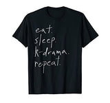 Eat Sleep Kdrama Repeat Korean KPop Fan Tshirt - Korean Lifestyle