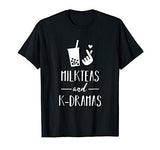 Milk Teas And K-Dramas Favorite Genre and Drink T Shirt - Korean Lifestyle